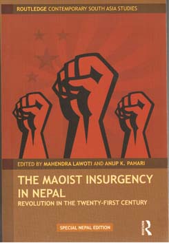 The Maoist Insurgency in Nepal: Revolution in the Twenty-First Century - Edt Mahendra Lawoti and Anup K. Pahari -  Politics